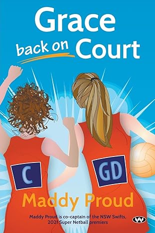 Grace back on court by Maddy Proud - best kids book for netballers