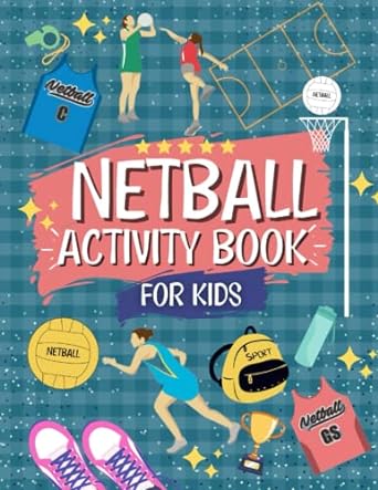 Netball Activity Book For Kids The Ultimate Netball Themed Workbook For Girls Word Searches Mazes Facts And More best books for netball players, best gift ideas for a young netballer
