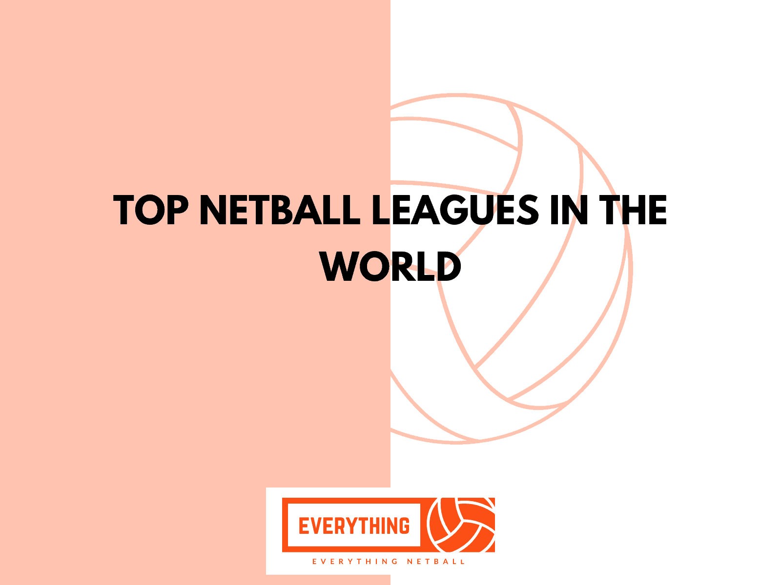 Top netball leagues in the world blog post feature image - split light orange and white background with light orange netball icon.