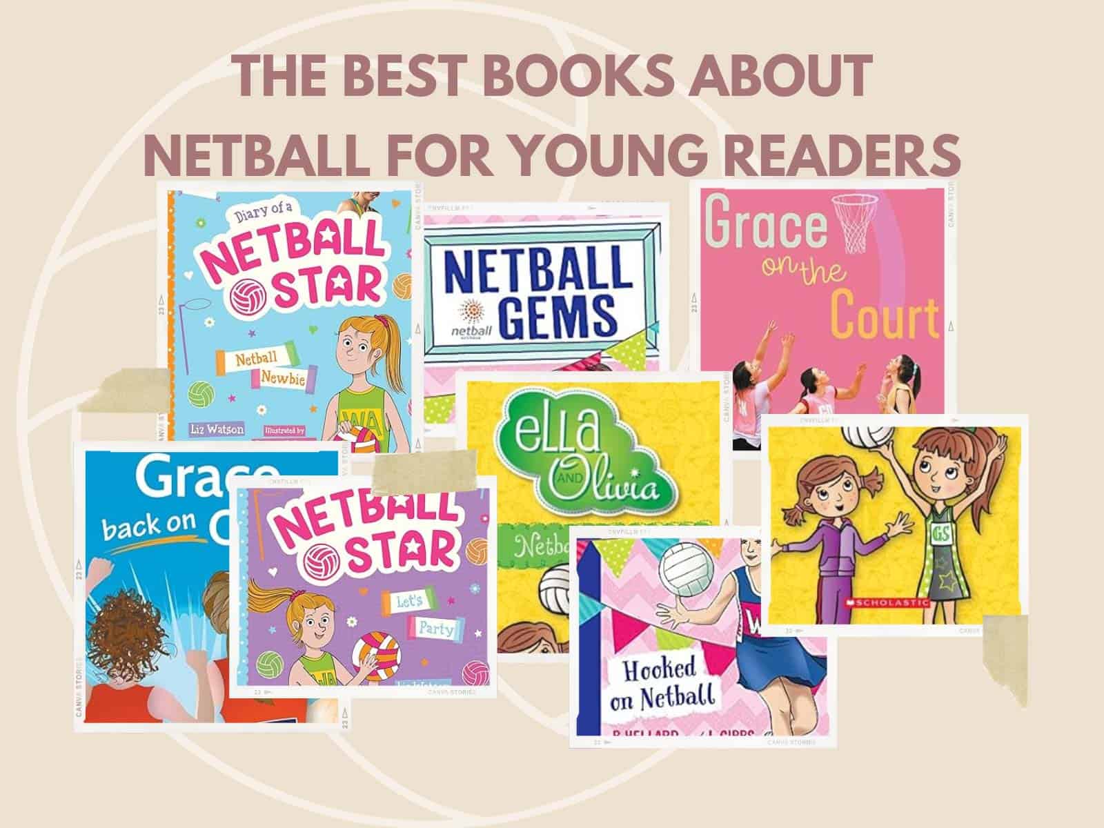 The best books about netball for young readers blog post showing various bright coloured netball books for junior readers in fiction